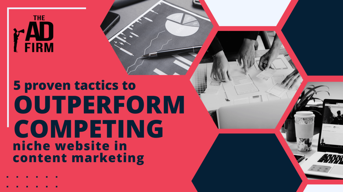 5 Proven Tactics to Outperform Competing Niche Websites in Content Marketing