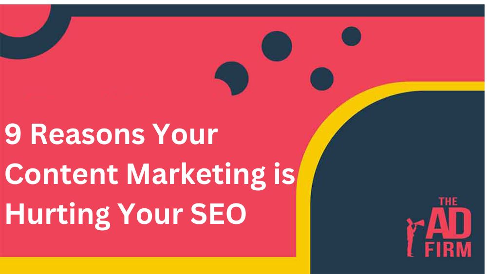 9 Reasons Your Content Marketing is Hurting Your SEO