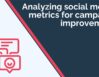 Analyzing Social Media Metrics for Campaign Improvement