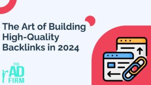 The Art of Building High-Quality Backlinks in 2024