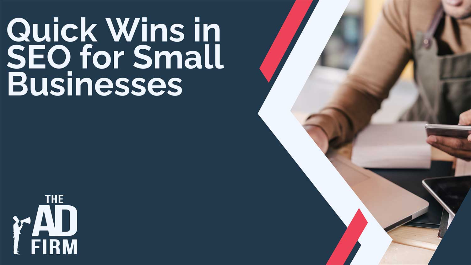 Image with text reading ‘Quick Wins in SEO for Small Businesses', highlighted by The Ad Firm, a digital marketing agency.
