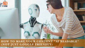 How to Make Your Content AI Readable Not Just Google Friendly.