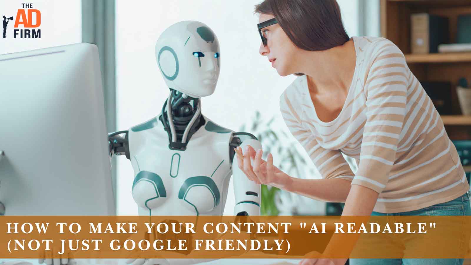 How to Make Your Content AI Readable Not Just Google Friendly.