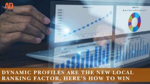 Dynamic Profiles Are the New Local Ranking Factor, Here's How to Win.
