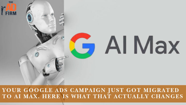 Your Google Ads Campaign Just Got Migrated to AI Max. Here Is What That Actually Changes.