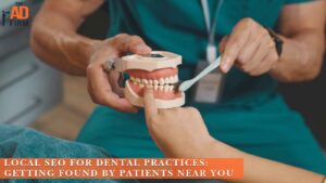 Local SEO for Dental Practices Getting Found by Patients Near You.