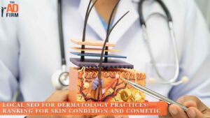 Local SEO for Dermatology Practices Ranking for Skin Condition and Cosmetic